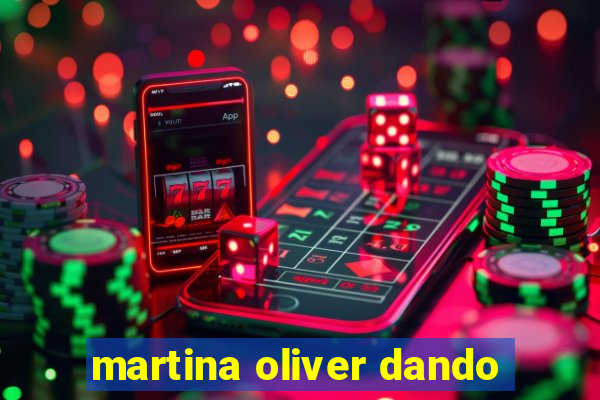 martina oliver dando